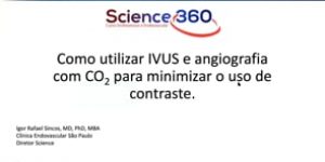 Como utilizar IVUS e Angiografia com CO2 para minimizar uso de contraste nos procedimentos